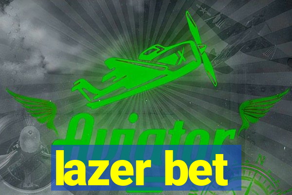 lazer bet